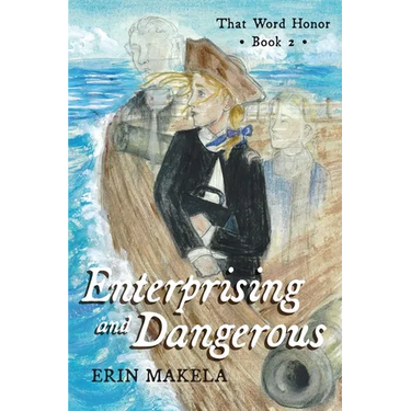 Enterprising and Dangerous: That Word Honor: Book II