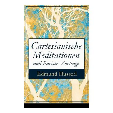Cartesianische Meditationen und Pariser Vorträge: Eine Einleitung in die Phänomenologie