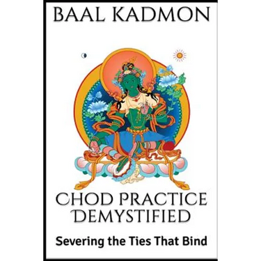 Chod Practice Demystified: Severing the Ties That Bind