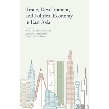 Trade, Development, and Political Economy in East Asia: Essays in Honour of Hal Hill