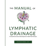 The Manual of Lymphatic Drainage: For Practitioners