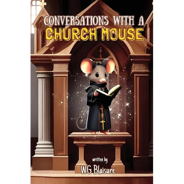 Conversations with a Church Mouse: New Edition