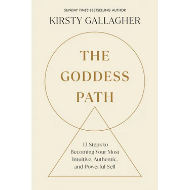 The Goddess Path: 13 Steps to Becoming Your Most Intuitive, Authentic, and Powerful Self