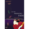 On the Warrior's Path, Second Edition: Philosophy, Fighting, and Martial Arts Mythology