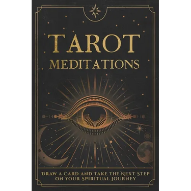 Tarot Meditations: Draw a Card and Take the Next Step on Your Spiritual Journey