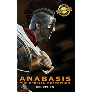 Anabasis: The Persian Expedition (Annotated) (Deluxe Library Edition)