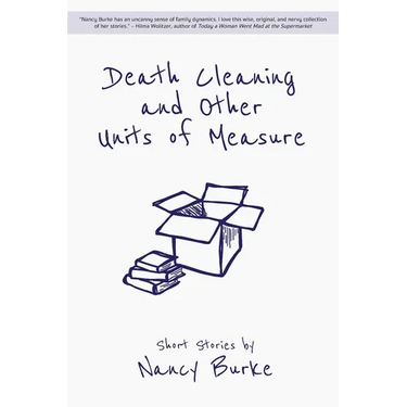 Death Cleaning and Other Units of Measure: Short Stories