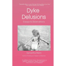 Dyke Delusions: Essays & Observations
