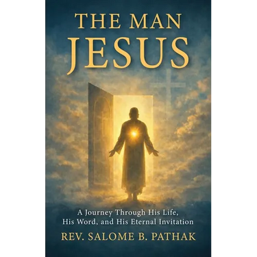 The Man Jesus: A Journey Through His Life, His Word, and His Eternal Invitation