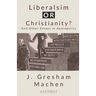 Liberalism OR Christianity? And Other Essays in Apologetics