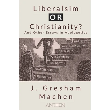 Liberalism OR Christianity? And Other Essays in Apologetics