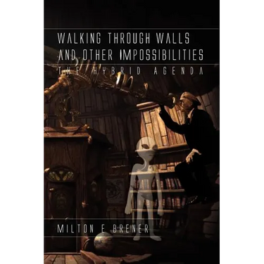 Walking Through Walls and Other Impossibilities: The Hybrid Agenda