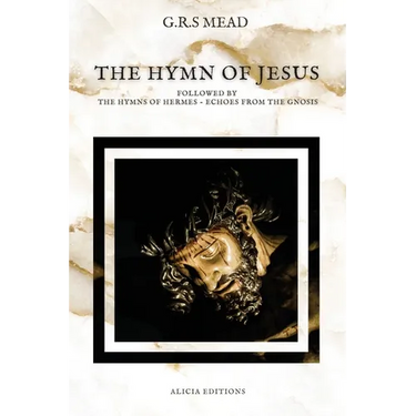 The Hymn of Jesus: Followed by The Hymns of Hermes - Echoes From The Gnosis