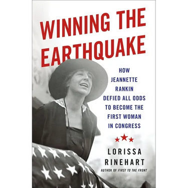 Winning the Earthquake: How Jeannette Rankin Defied All Odds to Become the First Woman in Congress