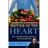 A Matter of The Heart: My Unexpected Journey with Diabetes