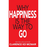 Why Happiness is the Way to Go