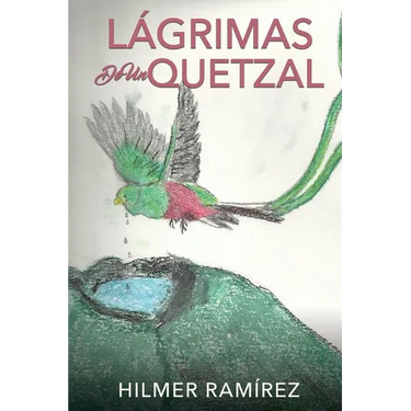 Lágrimas de Un Quetzal