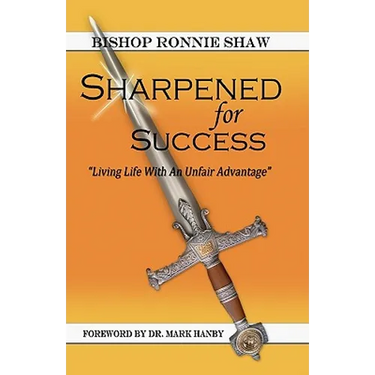 Sharpened For Success: Living Life with an Unfair Advantage