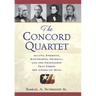 The Concord Quartet: Alcott, Emerson, Hawthorne, Thoreau and the Friendship That Freed the American Mind