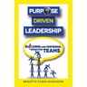Purpose Driven Leadership: Building and Fostering Effective Teams
