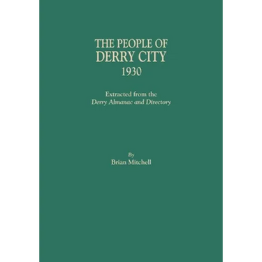 People of Derry City, 1930: Extracted from the Derry Almanac and Directory