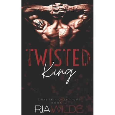 Twisted King: Twisted City Duet Book 2