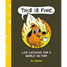This Is Fine: Life Lessons for a World on Fire