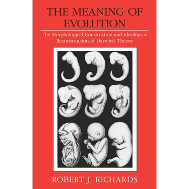 The Meaning of Evolution: The Morphological Construction and Ideological Reconstruction of Darwin's Theory