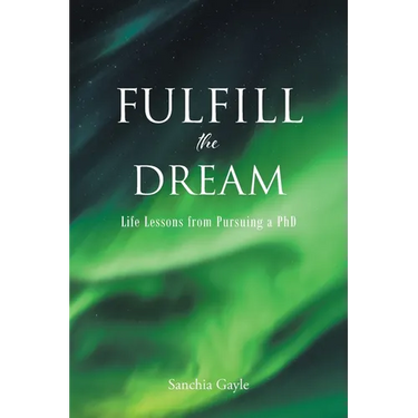 Fulfill the Dream: Life Lessons from Pursuing a PhD