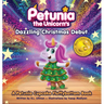 Petunia the Unicorn's Dazzling Christmas Debut: A Petunia Cupcake Fluffybottom Book