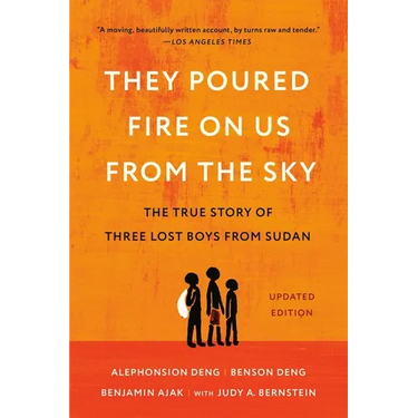They Poured Fire on Us from the Sky: The True Story of Three Lost Boys from Sudan