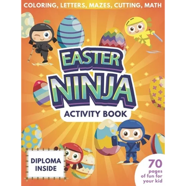 Easter Ninja Activity Book For Kids - 70 Pages Of Fun For Your Kid - Diploma Inside - Coloring, Letters, Mazes, Cutting, Math