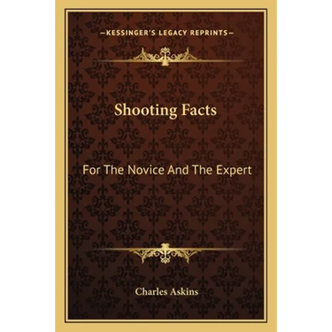 Shooting Facts: For The Novice And The Expert