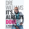 It's Already Done: A Powerful Story of Deliverance and Transformation