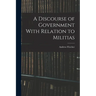 A Discourse of Government With Relation to Militias