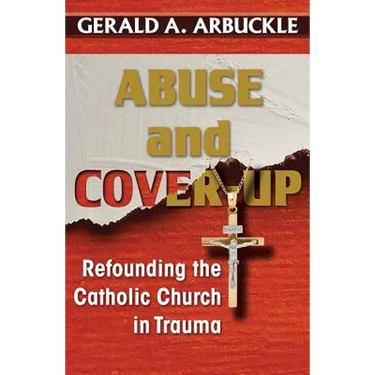 Abuse and Cover-Up: Refounding the Catholic Church in Trauma