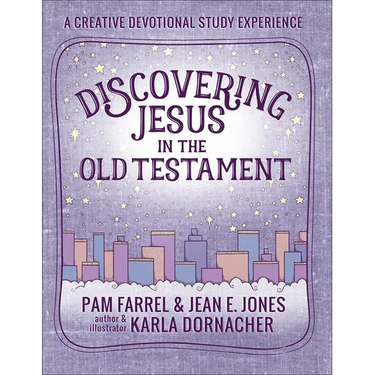 Discovering Jesus in the Old Testament: A Creative Devotional Study Experience