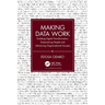 Making Data Work: Enabling Digital Transformation, Empowering People and Advancing Organisational Success