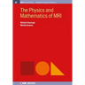 The Physics and Mathematics of MRI
