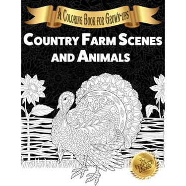 Country Farm Scenes and Animals: A Coloring Book for Grown-ups