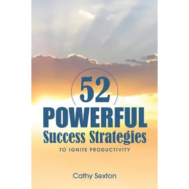 52 Powerful Success Strategies: To Ignite Productivity