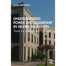 Understanding Power and Leadership in Higher Education: Tools for Institutional Change