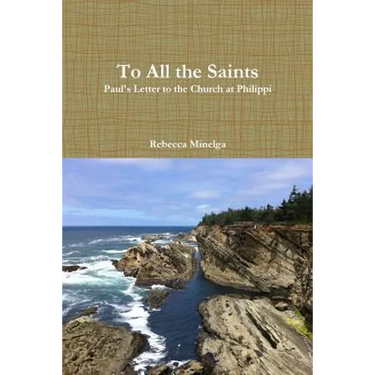 To All the Saints: Paul's Letter to the Church at Philippi