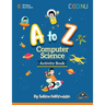 A to Z Computer Science Activity Book: Introducing Computer Science, one letter at a time