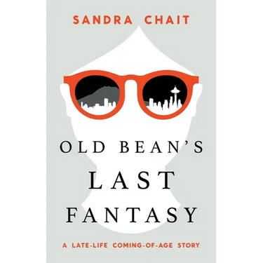 Old Bean's Last Fantasy: A Late-Life Coming-of-Age Story
