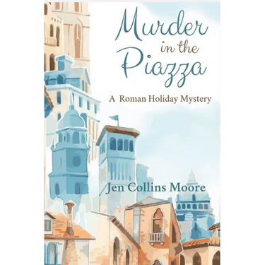 Murder in the Piazza: A Roman Holiday Mystery