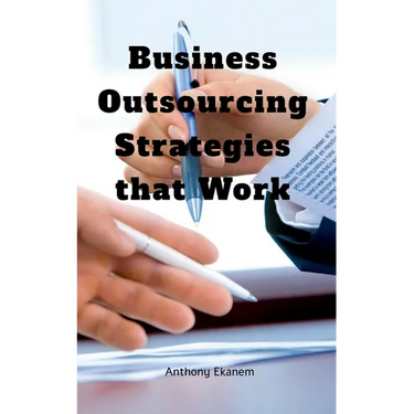 Business Outsourcing Strategies that Work