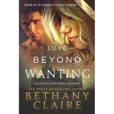 Love Beyond Wanting (Large Print Edition): A Scottish, Time Travel Romance