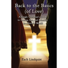 Back to the Basics (of Love): A Single Christian's Guide to Dating, Sex, Morality in a Secular World