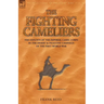The Fighting Cameliers - The Exploits of the Imperial Camel Corps in the Desert and Palestine Campaign of the Great War